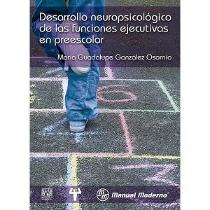 Desarrollo neuropsicológico de las funciones ejecutivas en preescolar