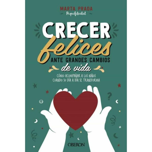 CRECER FELICES ANTE GRANDES CAMBIOS DE VIDA. CÓMO ACOMPAÑAR A LOS NIÑOS CUANDO SU DÍA A DÍA SE TRANSFORMA