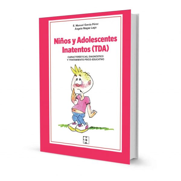 Niños y Adolescentes Inatentos (TDA). Características, Diagnóstico y Tratamiento Psico-educativo