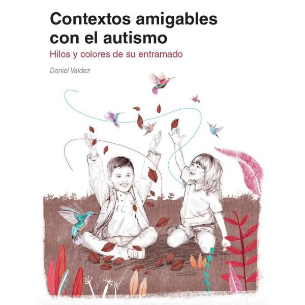 Contextos amigables con el autismo. Hilos y colores de su entramado