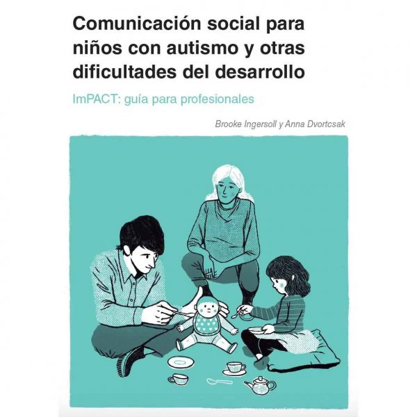 Comunicación social para niños con autismo y otras dificultades del desarrollo. ImPACT: Guía para profesionales.