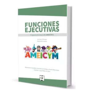 Funciones ejecutivas. Programa de desarrollo Ameicym1. Manual del maestro + cartas