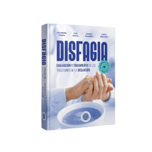 Disfagia: evaluación y tratamiento de los trastornos de la deglución