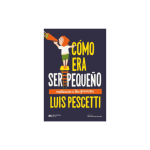 Cómo era ser pequeño