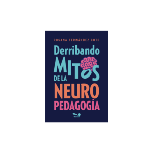 Derribando mitos de la neuro pedagogía